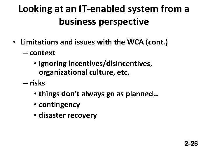 Looking at an IT-enabled system from a business perspective • Limitations and issues with