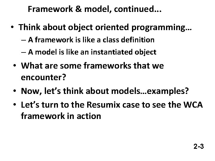 Framework & model, continued. . . • Think about object oriented programming… – A