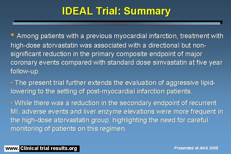 IDEAL Trial: Summary • Among patients with a previous myocardial infarction, treatment with high-dose IDEAL Trial: Summary • Among patients with a previous myocardial infarction, treatment with high-dose
