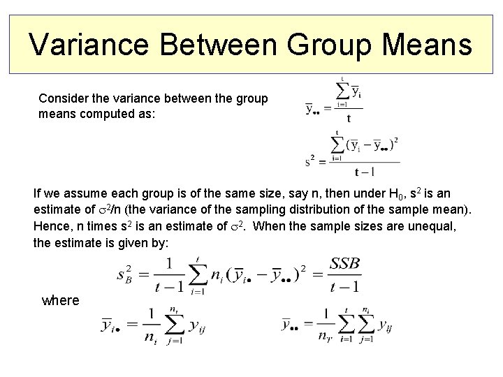 Variance Between Group Means Consider the variance between the group means computed as: If Variance Between Group Means Consider the variance between the group means computed as: If