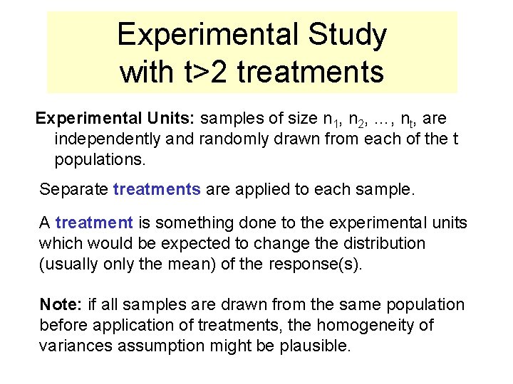 Experimental Study with t>2 treatments Experimental Units: samples of size n 1, n 2, Experimental Study with t>2 treatments Experimental Units: samples of size n 1, n 2,