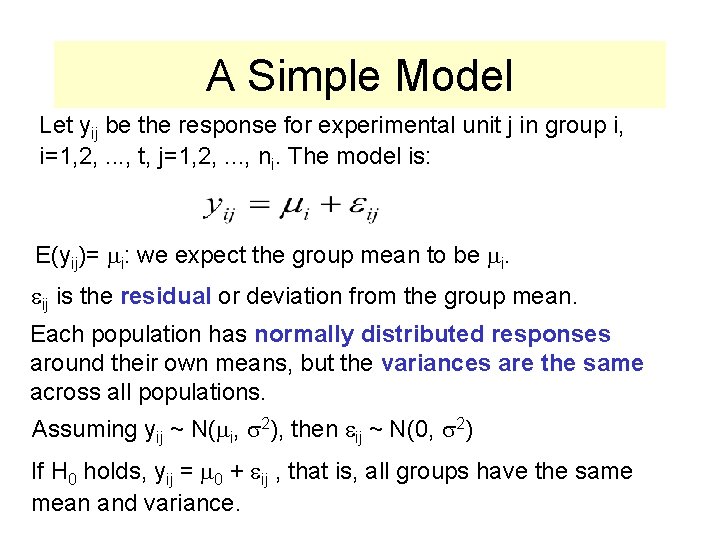 A Simple Model Let yij be the response for experimental unit j in group A Simple Model Let yij be the response for experimental unit j in group