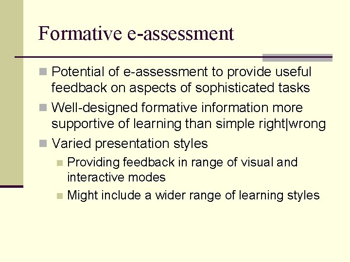 Formative e-assessment n Potential of e-assessment to provide useful feedback on aspects of sophisticated