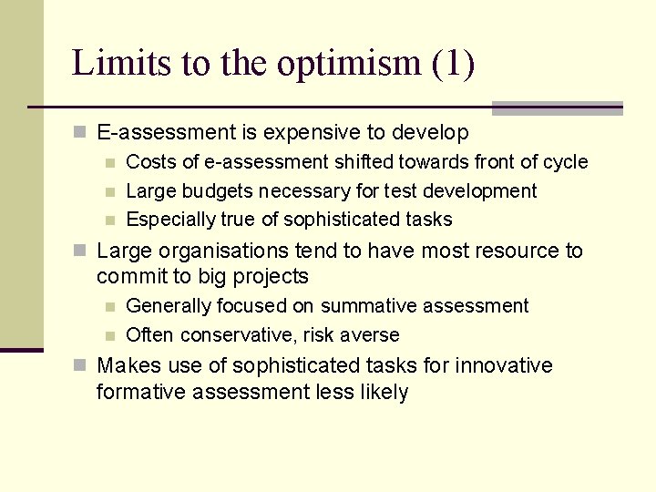 Limits to the optimism (1) n E-assessment is expensive to develop n Costs of