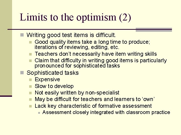 Limits to the optimism (2) n Writing good test items is difficult. n Good