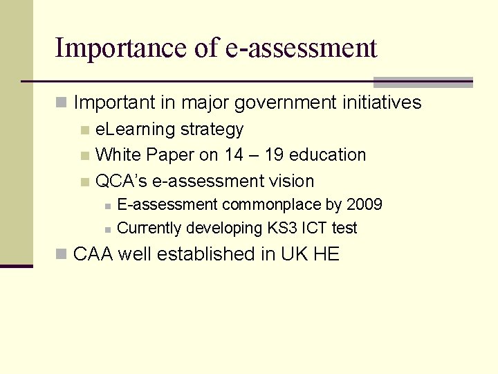 Importance of e-assessment n Important in major government initiatives n e. Learning strategy n