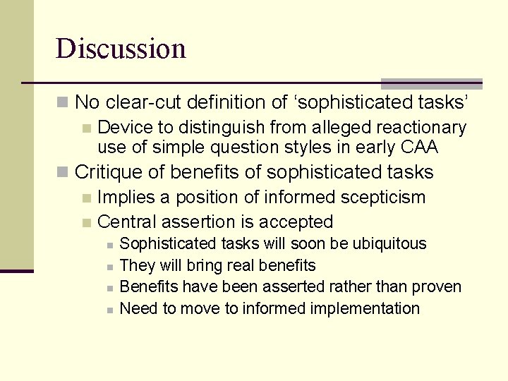 Discussion n No clear-cut definition of ‘sophisticated tasks’ n Device to distinguish from alleged