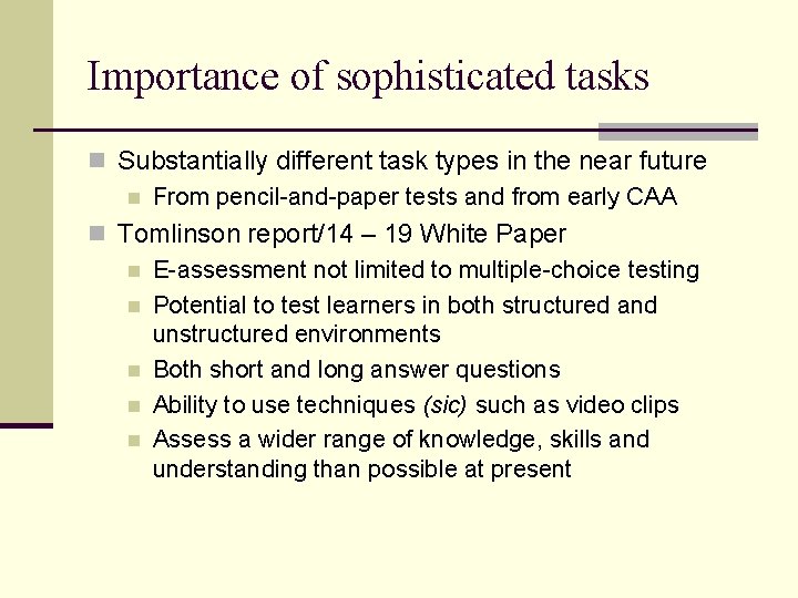 Importance of sophisticated tasks n Substantially different task types in the near future n
