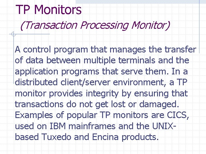 TP Monitors (Transaction Processing Monitor) A control program that manages the transfer of data TP Monitors (Transaction Processing Monitor) A control program that manages the transfer of data