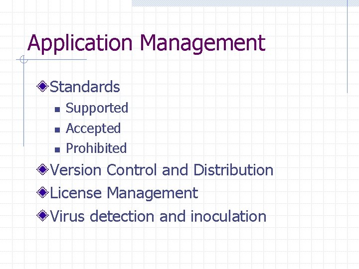 Application Management Standards n n n Supported Accepted Prohibited Version Control and Distribution License Application Management Standards n n n Supported Accepted Prohibited Version Control and Distribution License