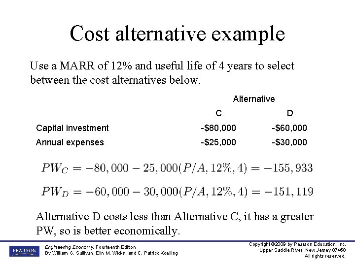 Cost alternative example Use a MARR of 12% and useful life of 4 years