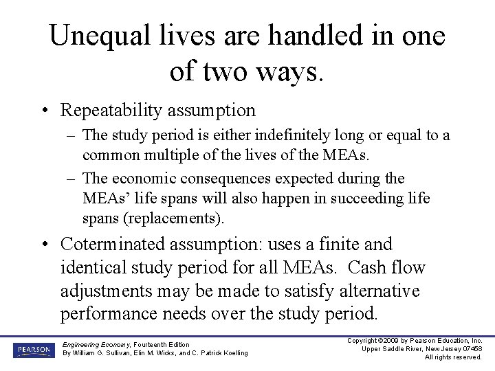 Unequal lives are handled in one of two ways. • Repeatability assumption – The