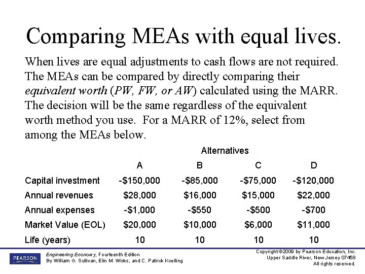 Comparing MEAs with equal lives. When lives are equal adjustments to cash flows are