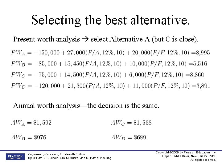 Selecting the best alternative. Present worth analysis select Alternative A (but C is close).