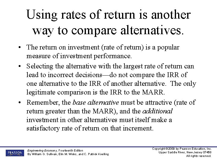 Using rates of return is another way to compare alternatives. • The return on