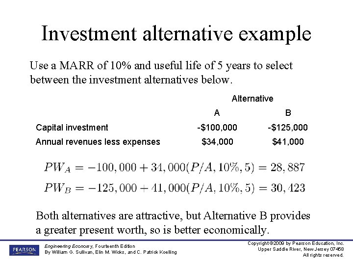 Investment alternative example Use a MARR of 10% and useful life of 5 years