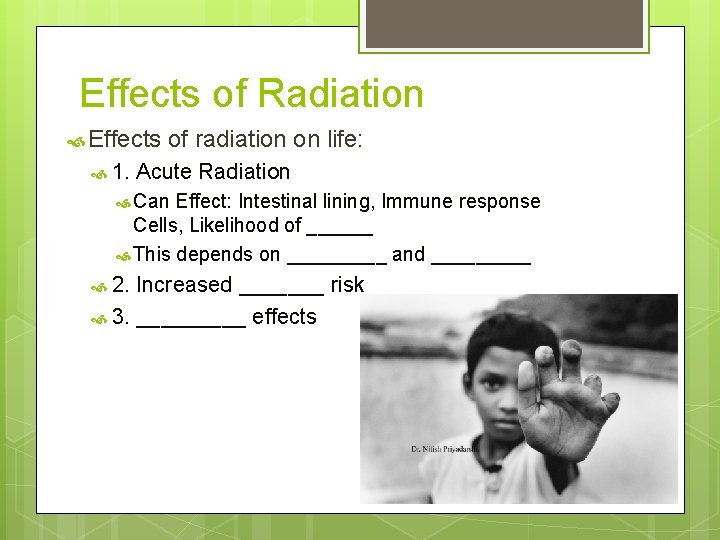 Effects of Radiation Effects 1. of radiation on life: Acute Radiation Can Effect: Intestinal