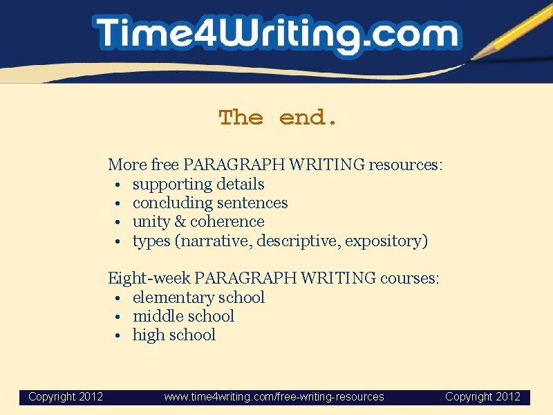 The end. More free PARAGRAPH WRITING resources: • supporting details • concluding sentences •