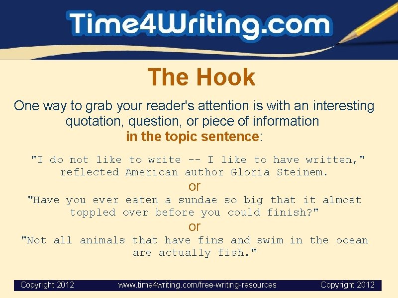  The Hook One way to grab your reader's attention is with an interesting