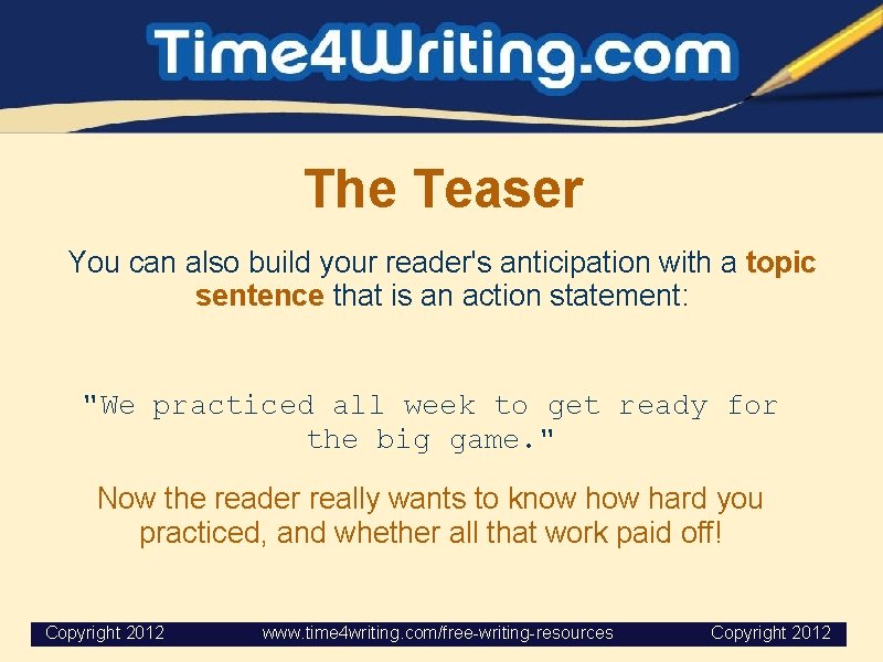 The Teaser You can also build your reader's anticipation with a topic sentence that