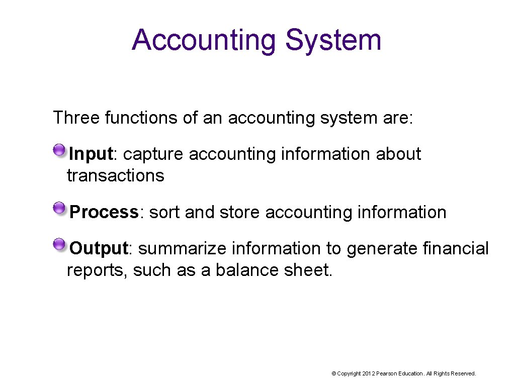 Accounting System Three functions of an accounting system are: Input: capture accounting information about