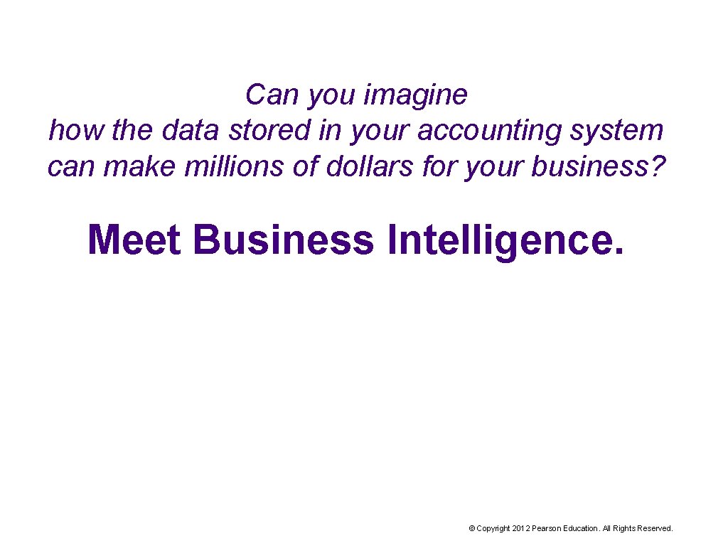 Can you imagine how the data stored in your accounting system can make millions