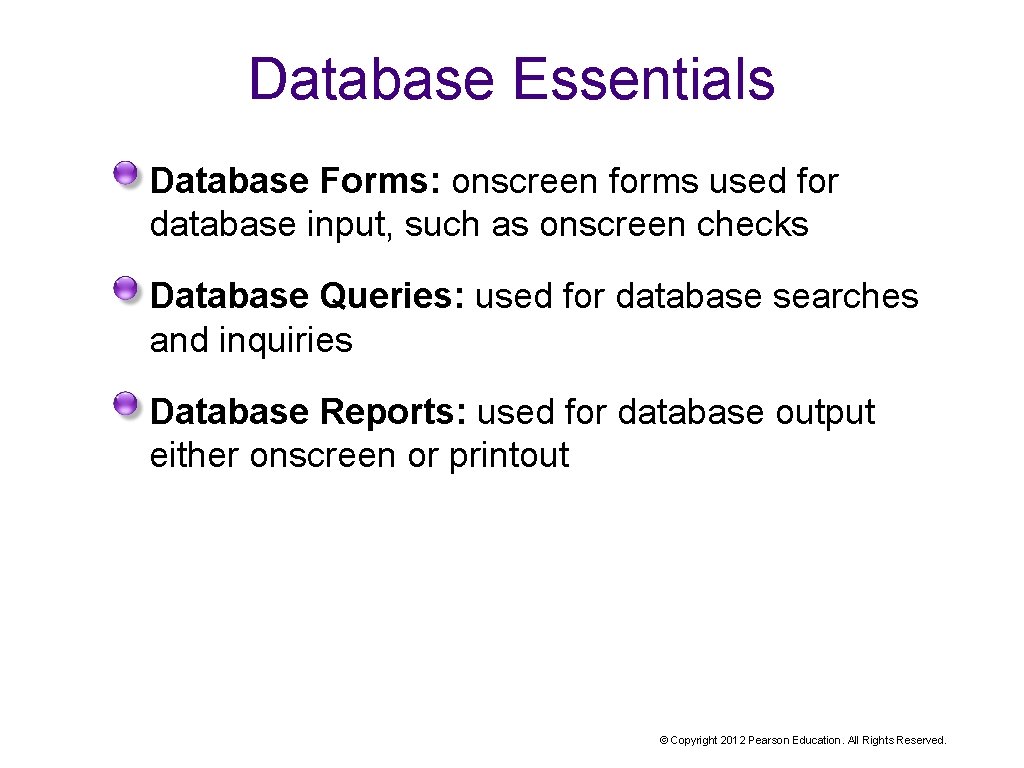 Database Essentials Database Forms: onscreen forms used for database input, such as onscreen checks