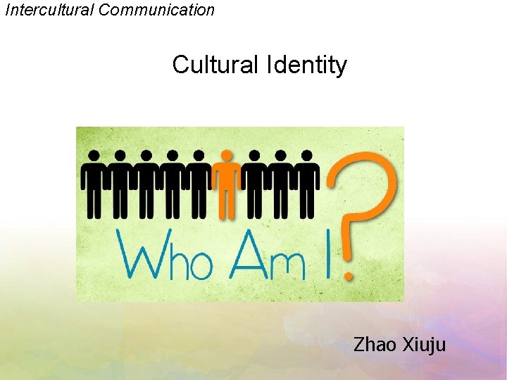 Intercultural Communication Cultural Identity Zhao Xiuju 