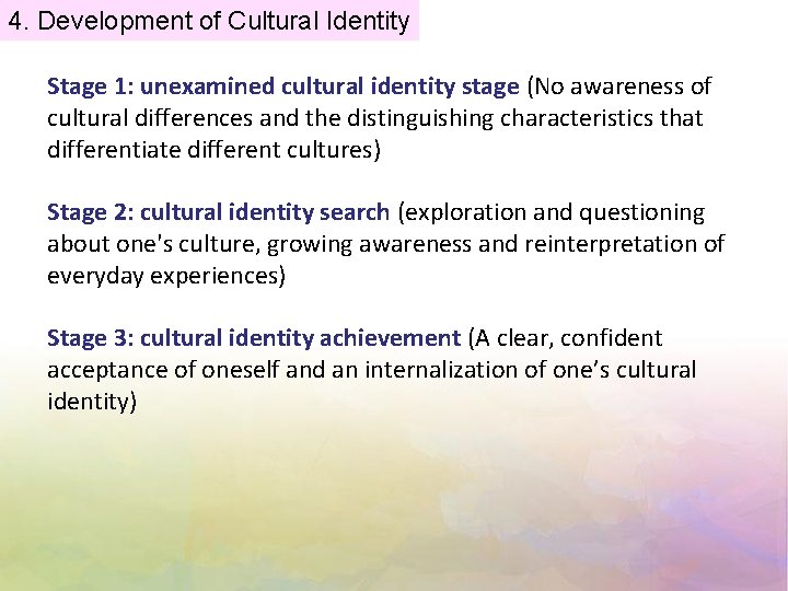 4. Development of Cultural Identity Stage 1: unexamined cultural identity stage (No awareness of