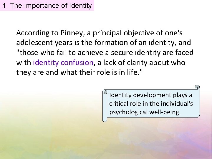 1. The Importance of Identity According to Pinney, a principal objective of one's adolescent