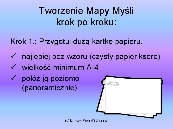 Tworzenie Mapy Myśli krok po kroku: Krok 1. : Przygotuj dużą kartkę papieru. ü