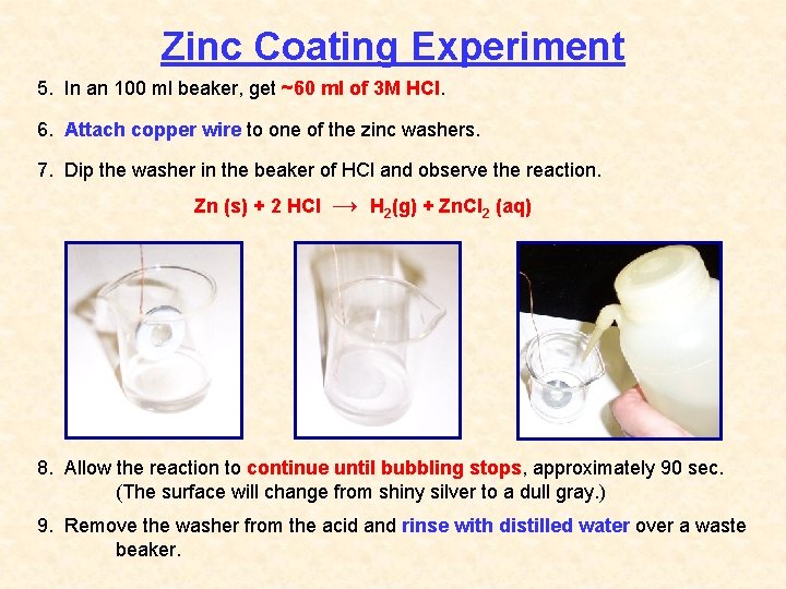 Zinc Coating Experiment 5. In an 100 ml beaker, get ~60 ml of 3