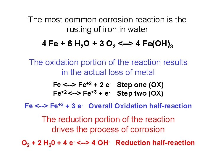 The most common corrosion reaction is the rusting of iron in water 4 Fe