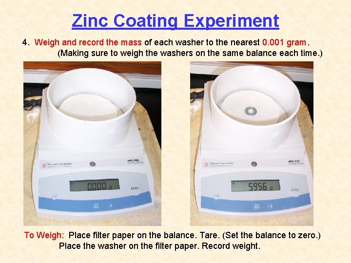 Zinc Coating Experiment 4. Weigh and record the mass of each washer to the