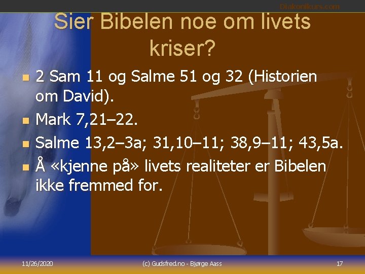 Diakonikurs. com Sier Bibelen noe om livets kriser? n n 2 Sam 11 og