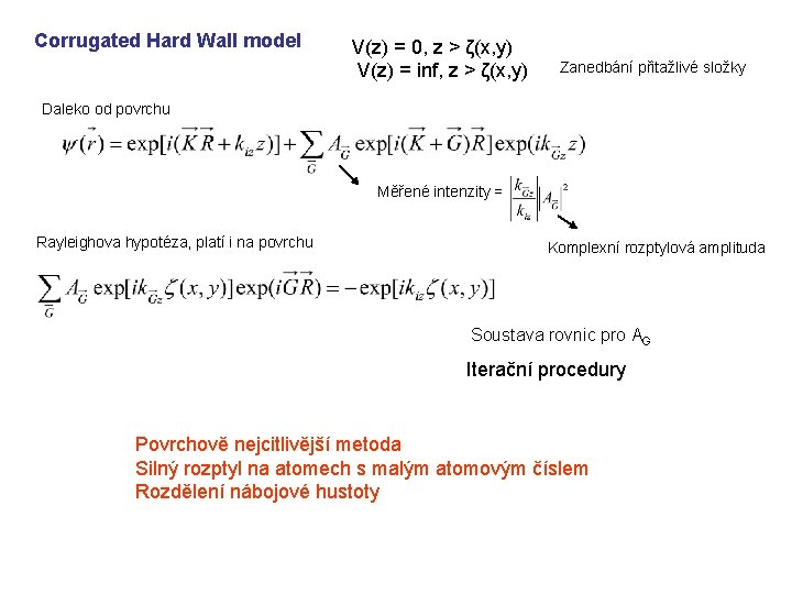 Corrugated Hard Wall model V(z) = 0, z > ζ(x, y) V(z) = inf,