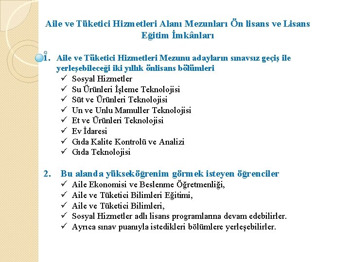 Aile ve Tüketici Hizmetleri Alanı Mezunları Ön lisans ve Lisans Eğitim İmkânları 1. Aile