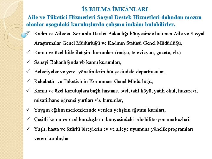 İŞ BULMA İMK NLARI Aile ve Tüketici Hizmetleri Sosyal Destek Hizmetleri dalından mezun olanlar İŞ BULMA İMK NLARI Aile ve Tüketici Hizmetleri Sosyal Destek Hizmetleri dalından mezun olanlar