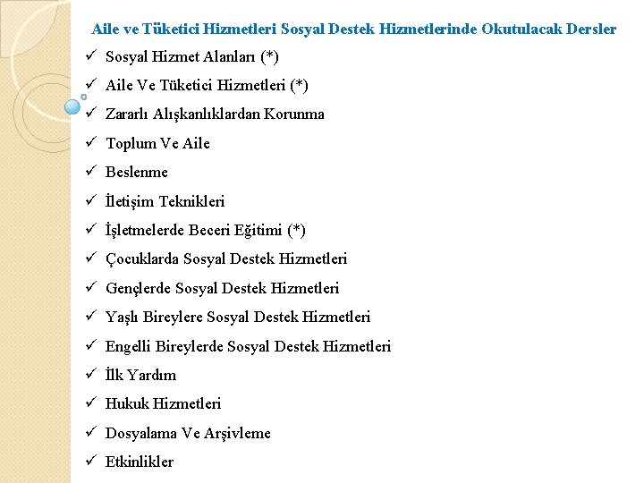 Aile ve Tüketici Hizmetleri Sosyal Destek Hizmetlerinde Okutulacak Dersler ü Sosyal Hizmet Alanları Aile ve Tüketici Hizmetleri Sosyal Destek Hizmetlerinde Okutulacak Dersler ü Sosyal Hizmet Alanları