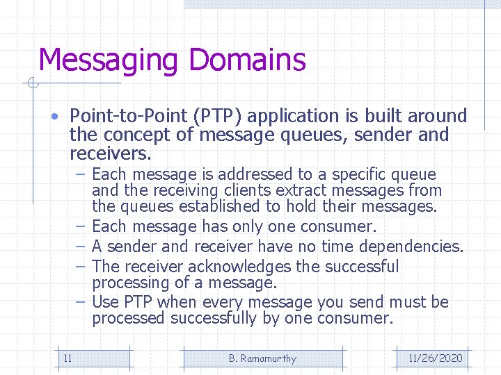 Messaging Domains • Point-to-Point (PTP) application is built around the concept of message queues, Messaging Domains • Point-to-Point (PTP) application is built around the concept of message queues,