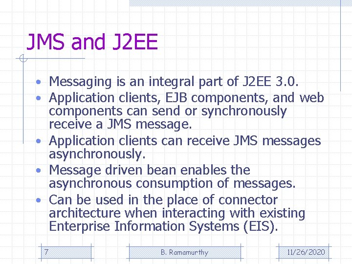 JMS and J 2 EE • Messaging is an integral part of J 2 JMS and J 2 EE • Messaging is an integral part of J 2
