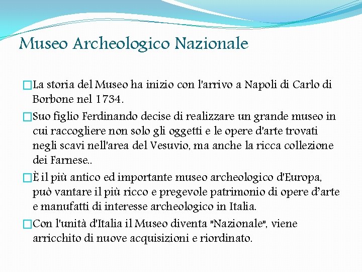 Museo Archeologico Nazionale �La storia del Museo ha inizio con l'arrivo a Napoli di