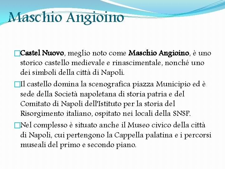 Maschio Angioino �Castel Nuovo, meglio noto come Maschio Angioino, è uno storico castello medievale