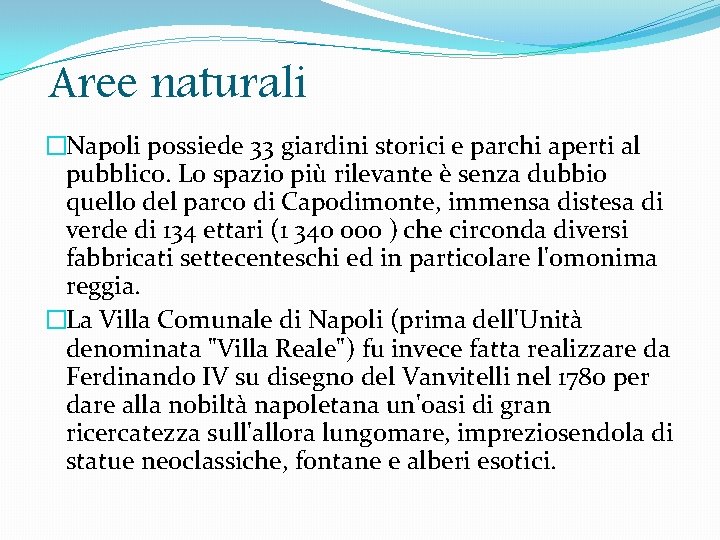 Aree naturali �Napoli possiede 33 giardini storici e parchi aperti al pubblico. Lo spazio