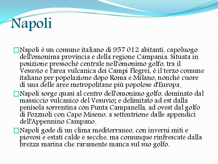 Napoli �Napoli è un comune italiano di 957 012 abitanti, capoluogo dell'omonima provincia e