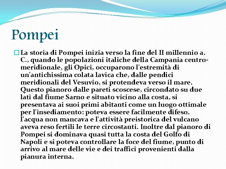 Pompei �La storia di Pompei inizia verso la fine del II millennio a. C.