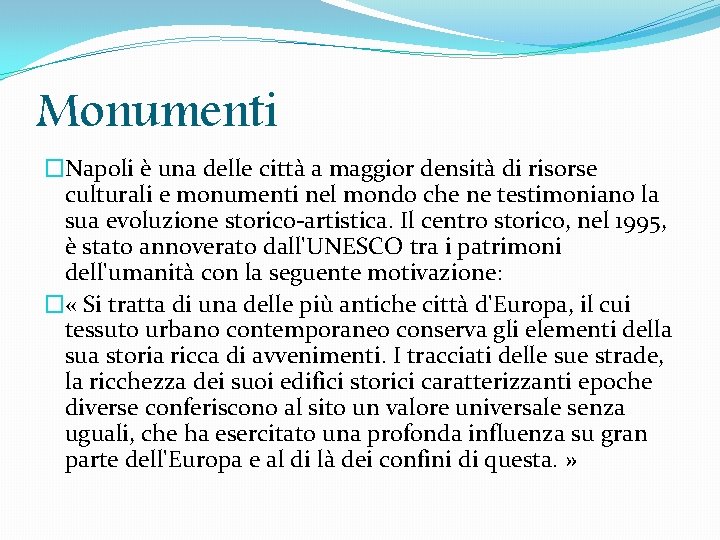 Monumenti �Napoli è una delle città a maggior densità di risorse culturali e monumenti