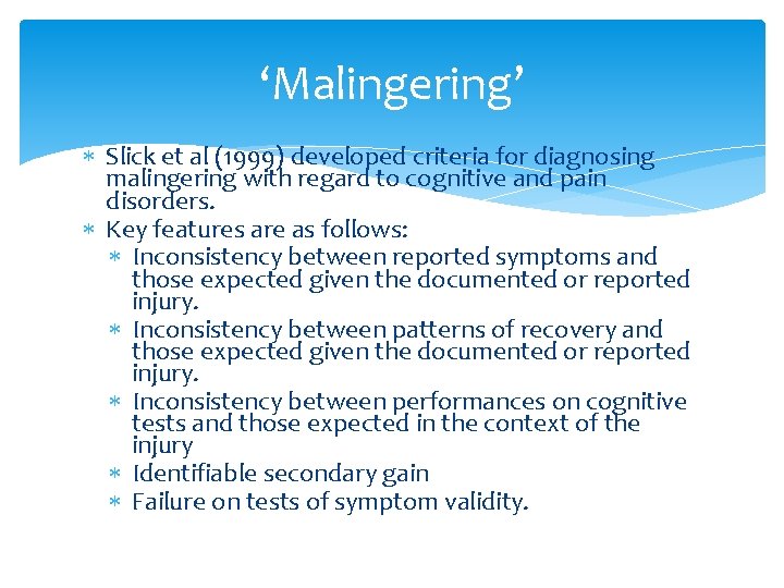 ‘Malingering’ Slick et al (1999) developed criteria for diagnosing malingering with regard to cognitive