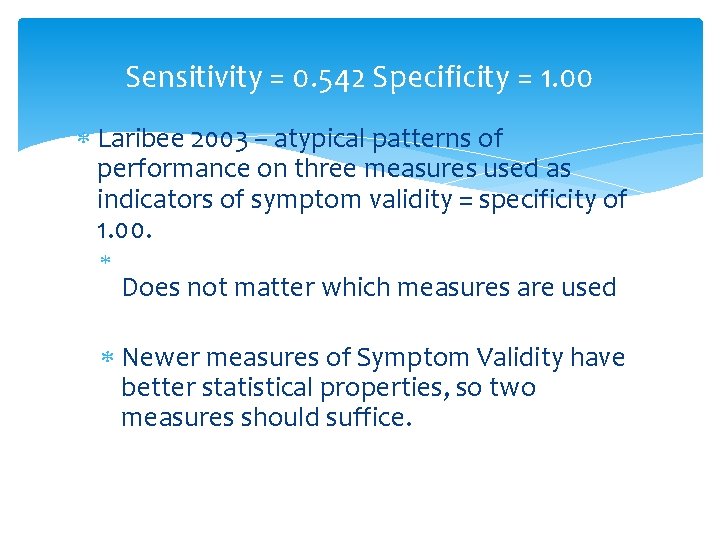 Sensitivity = 0. 542 Specificity = 1. 00 Laribee 2003 – atypical patterns of