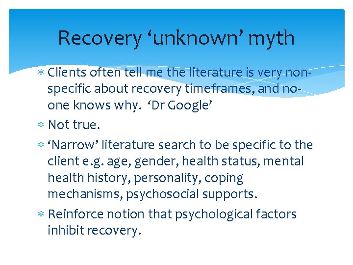 Recovery ‘unknown’ myth Clients often tell me the literature is very nonspecific about recovery